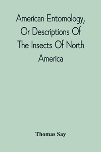 Enlarge image Cover: American Entomology, Or Descriptions Of The Insects Of North America - ALPHA EDITION