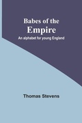 Cover: Babes of the Empire; An alphabet for young England - Alpha Editions