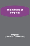 Cover: The Bacchae of Euripides - Alpha Editions