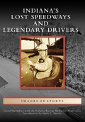Cover: Indiana's Lost Speedways and Legendary Drivers - Arcadia Publishing