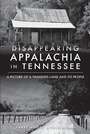 Cover: Disappearing Appalachia in Tennessee - The History Press