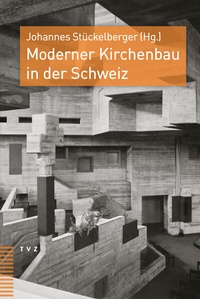 Abbildung von: Moderner Kirchenbau in der Schweiz - Theologischer Verlag Zürich