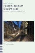 Cover: Handeln, das nach Einsicht fragt - Theologischer Verlag Z&uuml;rich