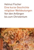 Cover: Eine kurze Geschichte religi&ouml;ser Weltdeutungen - Theologischer Verlag Z&uuml;rich