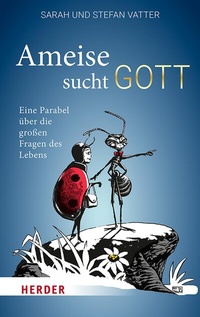Abbildung von: Ameise sucht Gott - Verlag Herder