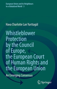 Enlarge image Cover: Whistleblower Protection by the Council of Europe, the European Court of Human Rights and the European Union - Springer
