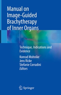 Enlarge image Cover: Manual on Image-Guided Brachytherapy of Inner Organs - Springer