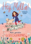 Cover: Hey, Milla! (Band 3) - Mein geniales Gl&uuml;cksgeheimnis - Loewe