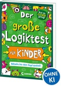 Cover: Der gro&szlig;e Logiktest f&uuml;r Kinder - R&auml;tseln, bis dein Kopf qualmt! - Loewe