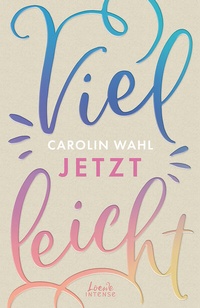 Abbildung von: Vielleicht jetzt (Vielleicht-Trilogie, Band 1) - Loewe