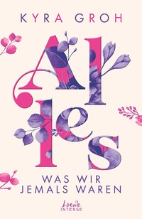 Abbildung von: Alles, was wir jemals waren (Alles-Trilogie, Band 3) - Loewe