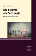 Cover: Die Stimme als Zeitzeugin - Werberhetorik im H&ouml;rfunk - Narr Francke Attempto Verlag