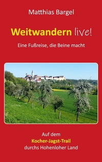Abbildung von: Weitwandern live! Eine Fußreise, die Beine macht - BoD - Books on Demand