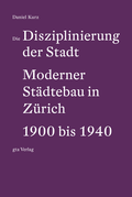 Cover: Die Disziplinierung der Stadt - gta Verlag