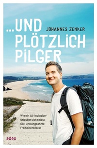 Abbildung von: ...und plötzlich Pilger - adeo Verlag