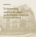 Cover: Erinnerung und Gedenken an die j&uuml;dische Gemeinde in Aschaffenburg - Stadt Aschaffenburg Stadt- u. Stiftsarchiv