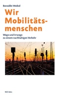 Cover: Wir Mobilit&auml;tsmenschen - NZZ Libro ein Imprint der Schwabe Verlagsgruppe AG