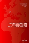 Cover: Eine Aussenpolitik f&uuml;r die Schweiz im 21. Jahrhundert - NZZ Libro ein Imprint der Schwabe Verlagsgruppe AG