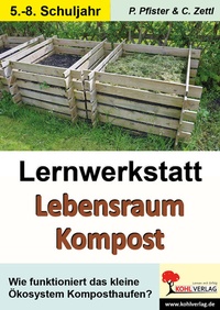 Abbildung von: Lernwerkstatt Lebensraum Kompost - KOHL VERLAG Der Verlag mit dem Baum