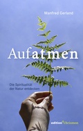 Cover: Aufatmen. Die Spiritualit&auml;t der Natur entdecken - edition chrismon