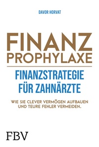 Abbildung von: Finanzprophylaxe - Finanzstrategie für Zahnärzte - FinanzBuch Verlag