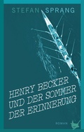 Cover: Henry Becker und der Sommer der Erinnerung - Gr&ouml;&szlig;enwahn Verlag