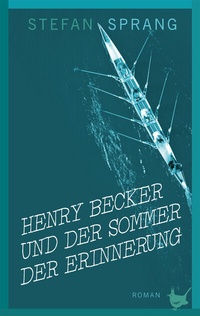 Abbildung von: Henry Becker und der Sommer der Erinnerung - Größenwahn Verlag