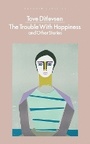Cover: The Trouble with Happiness - Penguin Classics
