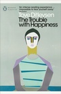 Cover: The Trouble with Happiness - Penguin Classics
