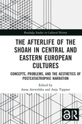 Cover: The Afterlife of the Shoah in Central and Eastern European Cultures - Routledge