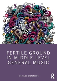 Abbildung von: Fertile Ground in Middle Level General Music - Routledge