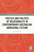 Cover: Poetics and Politics of Relationality in Contemporary Australian Aboriginal Fiction - Routledge