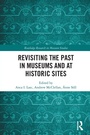 Cover: Revisiting the Past in Museums and at Historic Sites - Routledge