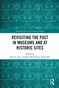 Enlarge image Cover: Revisiting the Past in Museums and at Historic Sites - Routledge