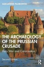 Cover: The Archaeology of the Prussian Crusade - Routledge