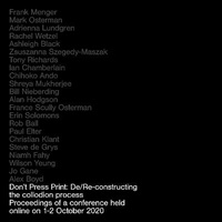 Enlarge image Cover: Don't Press Print: De/Re-constructing the collodion process - Royal Photographic Society