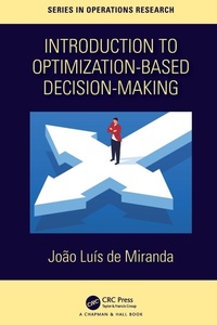 Enlarge image Cover: Introduction to Optimization-Based Decision-Making - Chapman & Hall/CRC