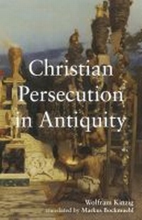 Enlarge image Cover: Christian Persecution in Antiquity - Baylor University Press