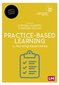 Cover: Practice-Based Learning for Nursing Associates - Learning Matters Ltd