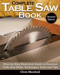 Enlarge image Cover: Complete Table Saw Book, Revised Edition - Fox Chapel Publishing