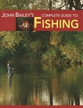 Cover: John Bailey's Complete Guide to Fishing - IMM Lifestyle Books