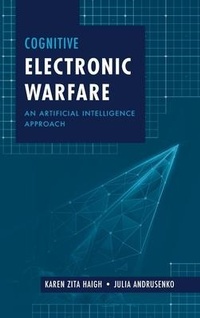 Enlarge image Cover: Cognitive Electronic Warfare: An Artificial Intelligence Approach - Artech House Publishers