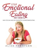 Cover: Stop Emotional Eating 2021 Guide - Alice Thompson