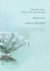Enlarge image Cover: Thank You For The Flowers - Anna Frazier