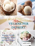 Cover: 130 Ricette Vegane Per Dessert - Emma Price