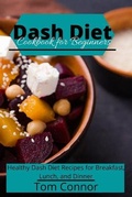 Cover: Dash Diet Cookbook for Beginners - Tom Connor