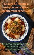 Cover: Le livre de recettes complet de la diete mediterraneenne 2021 - Alex