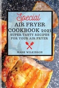 Cover: Special Air Fryer Cookbook - MARK WILKINSON