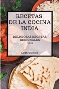 Cover: Recetas de la Cocina India 2021 (Indian Cookbook Spanish Edition) - LUIS GOMEZ