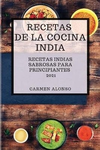Abbildung von: Recetas de la Cocina India 2021 (Indian Cookbook Spanish Edition) - CARMEN ALONSO